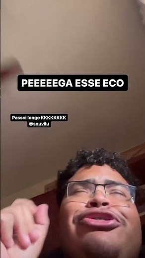 E ESSE ECO? KKKKK @souvilu