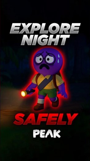 How to Explore at Night in PEAK? (Safely?)