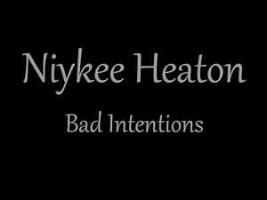 Niykee Heaton - Bad Intentions Lyric Video