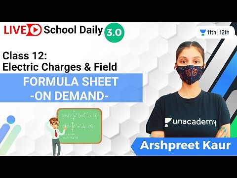 Class 12 | Formula Sheet | Electric Charges & Field | Unacademy Class 11&12 | Arshpreet Kaur