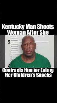 Kentucky Man Shoots Woman After She Confronts Him for Eating Her Children’s Snacks