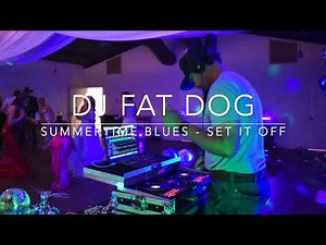 Summertime Blues - Set It Off - Dj Fat Dog