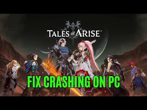 How To Fix Tales of Arise Crashing, Crash to Desktop or Crashing at Startup Error On PC