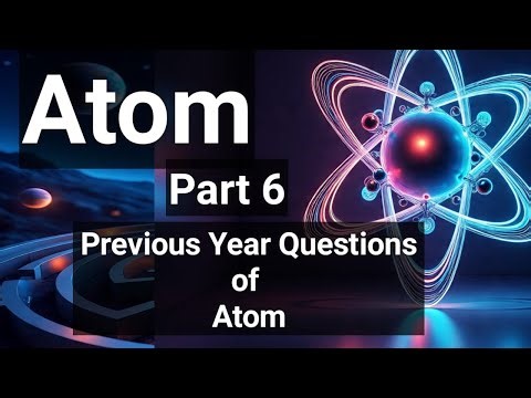 #previous year questions of #atom #class12