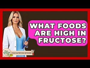 What Foods Are High In Fructose? - Your Nutrition Network