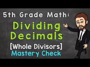 Dividing Decimals - Whole Number Divisors (Mastery Check) | 5th Grade Math