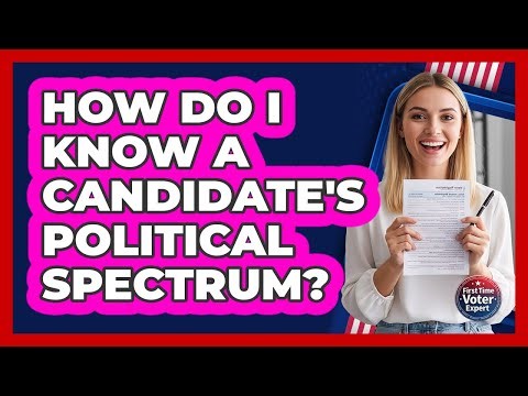 How Do I Know A Candidate's Political Spectrum? - First Time Voter Expert