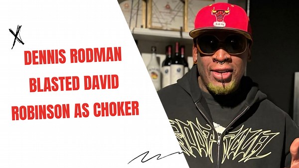 Dennis Rodman Blasted David Robinson as Choker