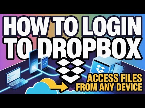 How to Login to Dropbox – Access Files from Any Device