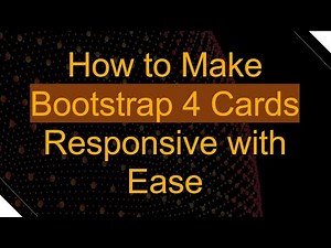 How to Make Bootstrap 4 Cards Responsive with Ease