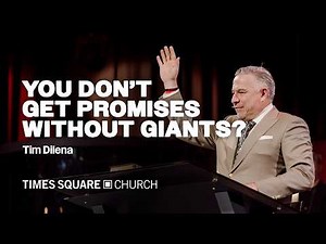 YOU DON’T GET PROMISES WITHOUT GIANTS - Tim Dilena