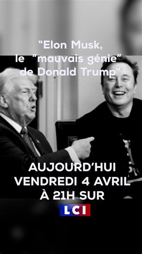 732K views · 11K reactions | ⏰ À 21h ce vendredi 4 avril sur LCI ▶️ "Elon Musk, le "mauvais génie" de Donald Trump"  Un documentaire signé Nancy Reys  Teaser | LCI | Facebook