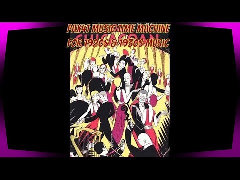 A Decade Of Classic 1930s Music For Your Listening Pleasure @Pax41