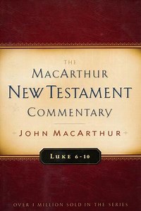 Luke 6-10: The MacArthur New Testament Commentary