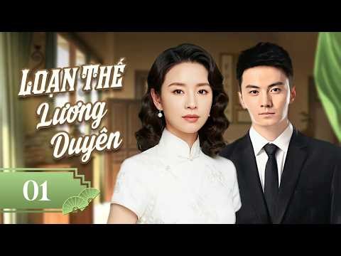 LOẠN THẾ LƯƠNG DUYÊN - Tập 01 | Chuyện Tình Sóng Gió Của Thiên Kim Sa Cơ Và Ông Trùm Bến Thượng Hải