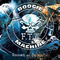 F.T.W. Boogie Machine - Rockers of Destruction