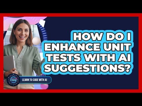 How Do I Enhance Unit Tests With AI Suggestions?