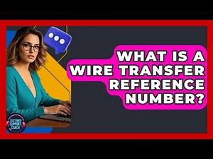 What Is A Wire Transfer Reference Number? - Customer Support Coach