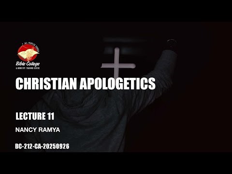 Christian Apologetics| Lecture 11: BC212-CA-20250926