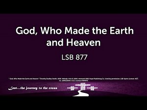 LSB 877 God, Who Made the Earth and Heaven
