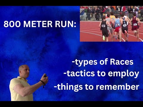 800 METER RUN: The Types of 800m Races, The Tactics to Employ, SOMETHING TO REMEMBER...