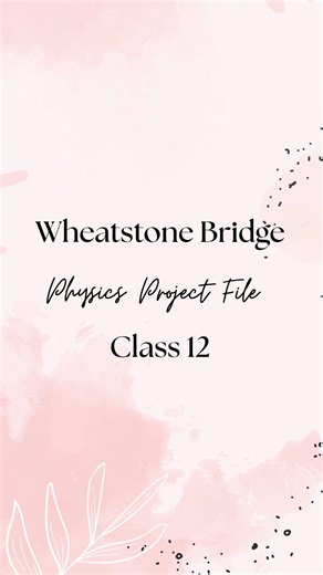 Wheatstone Bridge | Physics Project File | Class 12 #youtube#youtubeshorts#physics#class12