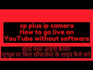 How to make a setup of RTMP in CP Plus IP camera for YouTube live streaming