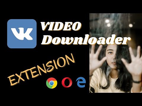 video downloader for vkontakte - video button on pc script chrome edge opera extension tutorial 2021