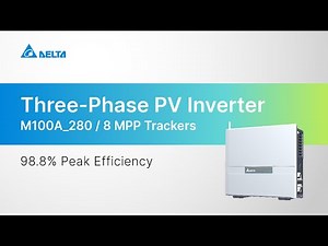 Delta M100A_280 Three-Phase PV Inverter | 8 MPP trackers, 98.8% Peak Efficiency｜Product Introduction