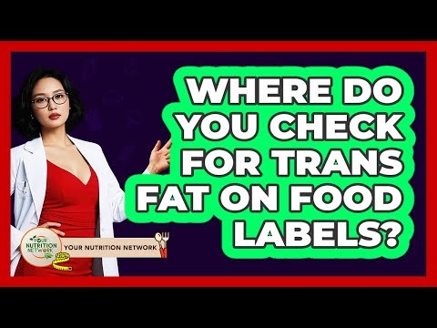 Where Do You Check For Trans Fat On Food Labels?