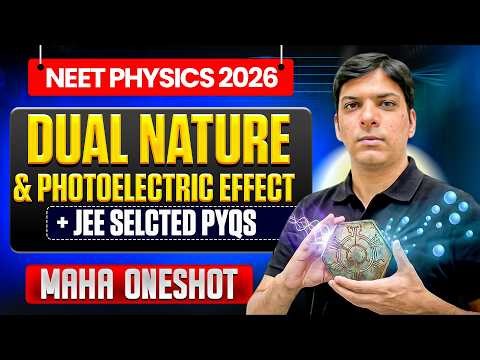Dual Nature of Radiation and Matter One Shot | NEET 2026 & JEE Physics PYQs