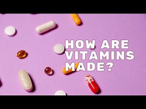 How Are Vitamins Made?