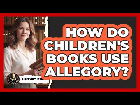 How Do Children's Books Use Allegory? - Literary Icons