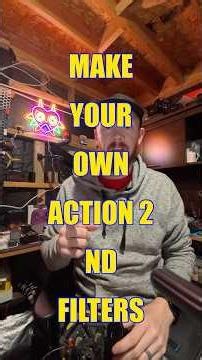 Make Your Own Action 2 ND Filters ​
