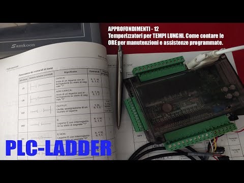PLC LADDER Approfondimento 12 -Temporizzatori per TEMPI LUNGHI - Contare le ORE LAVORO di una USCITA