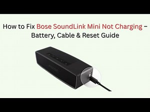 How to Fix Bose SoundLink Mini Not Charging – Battery, Cable & Reset Guide