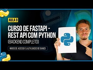 FastAPI Course - Rest API with Python - Class 08: Database Access Levels and Lazyloaded