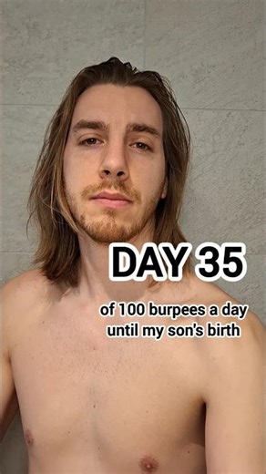 DAY 35 of 100 burpees a day until my son's birth