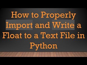 How to Properly Import and Write a Float to a Text File in Python