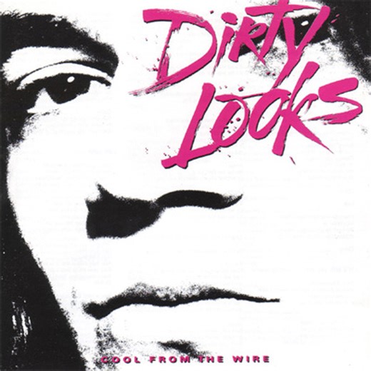 Dirty Looks - Cool From The Wire