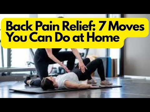 Back Pain Relief: 7 Moves You Can Do at Home