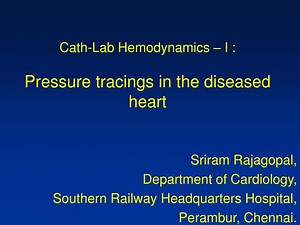 PPT - Cath-Lab Hemodynamics – I : Pressure tracings in the diseased heart PowerPoint Presentation - ID:3338009