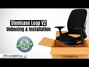 Steelcase Leap V2 Chair: How to Unbox and Install (Step-by-Step Guide)