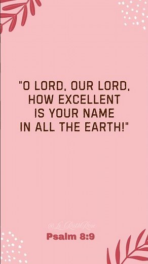 Psalm 8:9 || "O Lord, our Lord, How excellent is Your name in all the earth!"