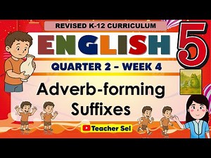 English 5 Quarter 2 Week 4 Revised K-12 Adverb-forming Suffixes