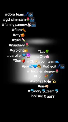 #dora_team💤✨#gđ_sim×sam🌷✨#family_sammy🐰✨#flora🍂#cty🍊#tukii🍡#naadayy🌷#grp_dht👑#carolie_🦋🔮#Sun🍓#Las🍀#Cty🌸#Cb🥟#pun_team🐳#joy💦💙👨‍🌾 #gđ_edit💤✨#Học_viện_degrey🌷#Honi_💐💤#woriez_tc🐇 💫#nie👊🏻#🐬dory🐬_team🐬 bbi sud 0 aa??#dora_team_maikeo✨💤#luvdora✨#yeumemcuadorateam💤✨