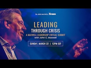 (Day 1) Leading Through Crisis: A Virtual Leadership Summit with John C. Maxwell