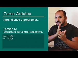 #6 Estructura de Control Repetitiva [ for, while ] - Curso Arduino 💻
