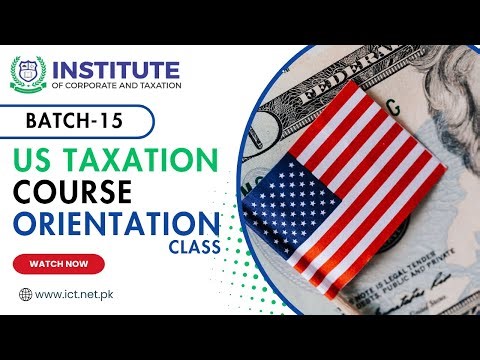 US TAXATION COURSE | BATCH-15 | ORIENTATION CLASS