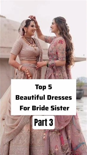 Top 5 Beautiful Dresses for Bride Sister 💖|Latest Wedding Outfit Ideas 2026 ✨|Mehndi, Barat & Walima